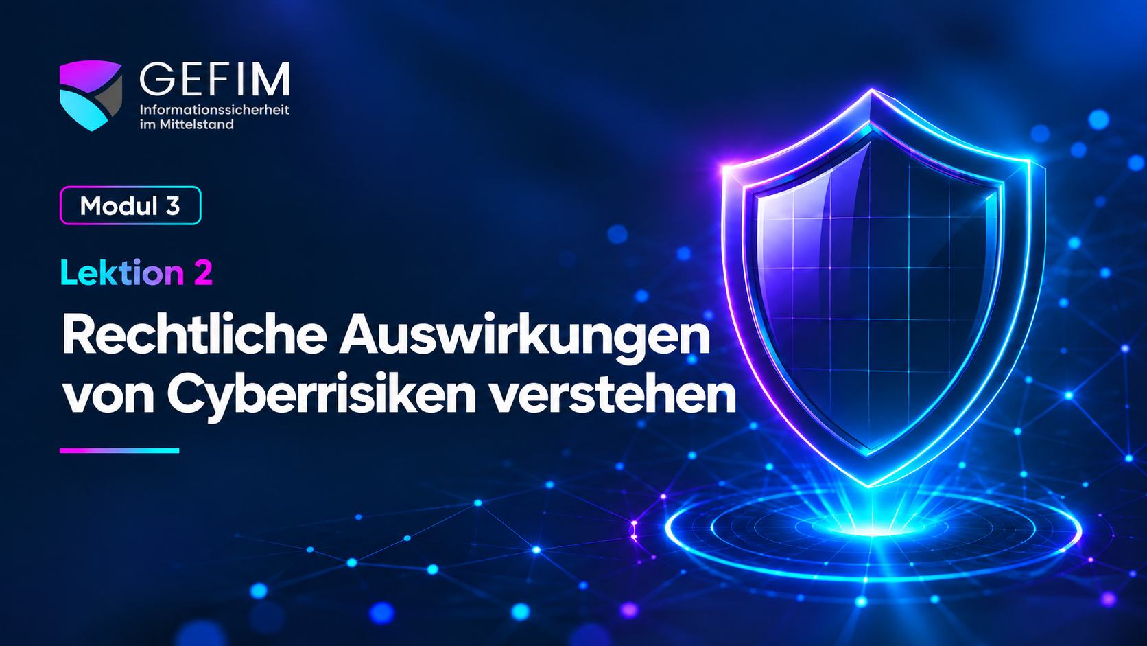 Titelfolie: Modul 3, Lektion 2 „Rechtliche Auswirkungen von Cyberrisiken verstehen“